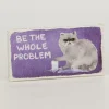 Be The Whole Problem Gum