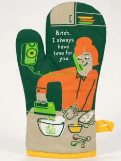 Bitch, I Always Have Time For You! Oven Mitt