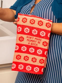 Don't Make Mommy Be A Bitch Dish Towel