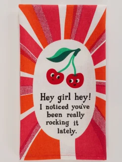 Hey Girl Hey! I Noticed You've Been Really Rocking It Lately. Dish Towel