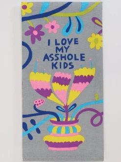 I Love My Asshole Kids Dish Towel