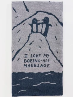 I Love My Boring- Ass Marriage Dish Towel