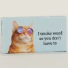 I Smoke Weed So You Don't Have To Gum