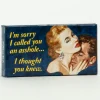 Sorry I Called You An Asshole, I Thought You Knew Gum